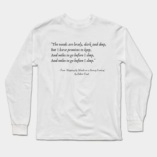 A Quote from "Stopping by Woods on a Snowy Evening" by Robert Frost Long Sleeve T-Shirt